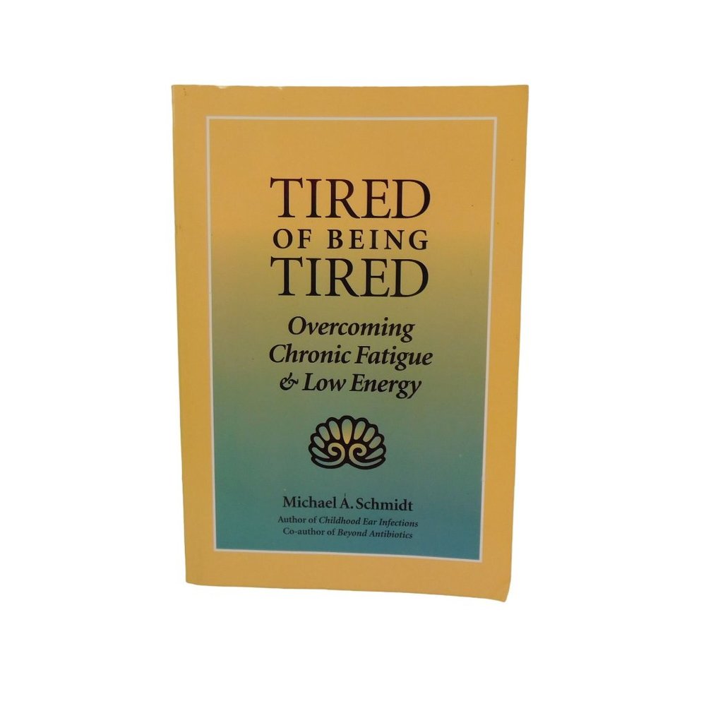 Tired of Being Tired: Overcoming Chronic Fati- Schmidt PhD